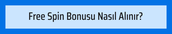 Free Spin Nasıl Alınır?